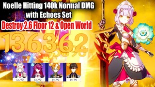 Noelle Hitting 140k Normal Atk DMG with Echoes Set - Destroy 2.6 Floor 12 & Open World