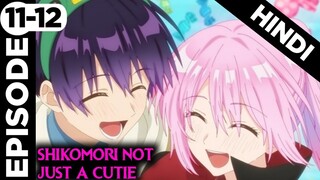 Shikimori's Not Just a Cutie Episode 11 - 12 Explained in Hindi