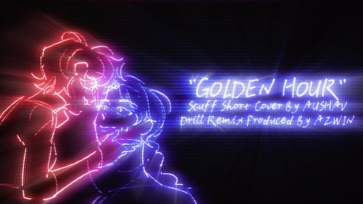 "GOLDEN HOUR" Scuff Short Cover By AUSHAV (Drill Remix Produced By AZWIN) [Lyric Video + Tribute...]