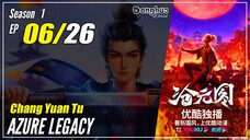 【Chang Yuan Tu】 Season 1 EP 06 - Azure Legacy | Multisub - 1080P