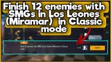 Finish 12 enemies with SMGs in Los Leones (Miramar)  in Classic mode  | C1S2 M3 Week 2 Mission