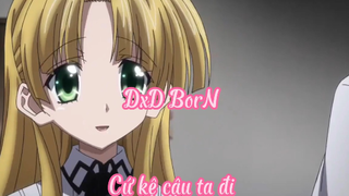 DxD BorN _Tập 4 Cứ kệ cậu ta đi