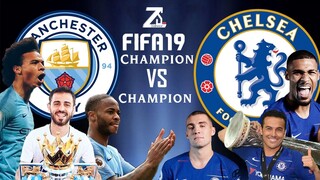 FIFA 19 - แชมป์พรีเมียร์ลีกก VS แชมป์ยูโรป้า - แชมป์ชนแชมป์ EP.7END  ( แมนซิตี้ ปะทะ เชลซี)