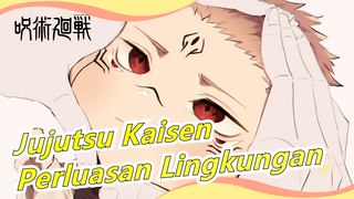 [Jujutsu Kaisen] Kamu Percaya Perluasan Lingkungan ?