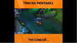 Tính ra pentakill thì cũng dễ