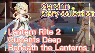 [Genshin, story collection] Lantern Rite 2 (Currents Deep Beneath the Lanterns) I
