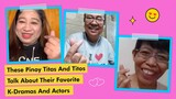 These Pinoy Titas And Titos Talking About Their Favorite K-Dramas And Actors!