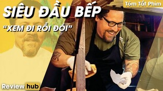 Review Hub: Phim TRUYỀN CẢM HỨNG, Tóm Tắt Phim SIÊU ĐẦU BẾP, Hãy Chuẩn Bị Đồ Ăn Khi Xem