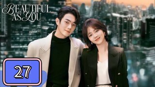 EP.27 [ AS BEAUTIFUL AS YOU ] TAGALOG DUB
