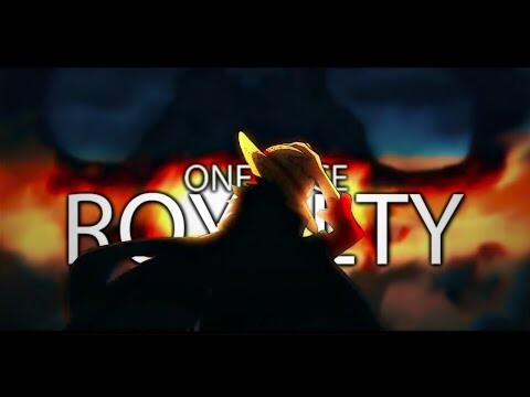 One Piece「AMV」- Royalty ᴴᴰ