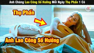 Review Phim Hay Anh Chàng Lao Công Số Hưởng | Tóm Tắt Phim Đôi Chân Trần