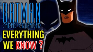 Batman: Caped Crusader Animated Series Explored - Story, Release Date, Confirmed Characters & More
