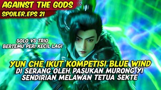 EPISODE 21 SPOILER | AGAINST THE GOD | YUN CHE SENDIRIAN MELAWAN SENIOR DAN TETUA SEKTE