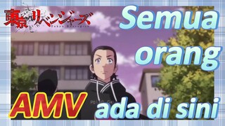 [Tokyo Revengers] AMV | Semua orang ada di sini