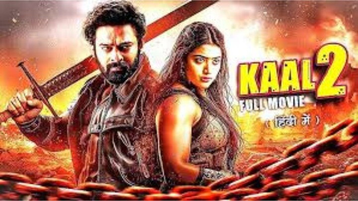 Kaal 2 (2025) | Prabhas & Rashmika Mandanna South Hindi Dubbed Full Action Thriller Movie