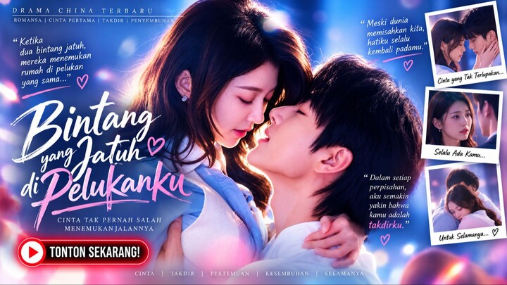 Wang Xuan & He Tiantian - Bintang-Bintang Jatuh ke Pelukanku