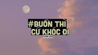 Buồn Thì Cứ Khóc Đi (Lofi Ver By Orinn) - Lynk Lee