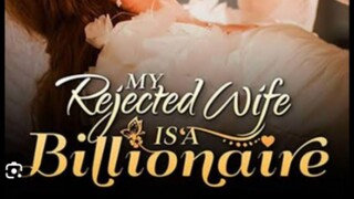 MY  REJECTED WIFE IS A BILLIONAIRE EP04