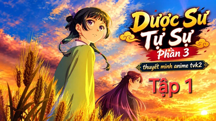 Dược Sư Tự Sự Phần 3 Tập 1 thuyết minh