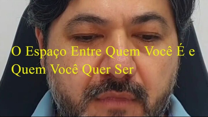 O Espaço Entre Quem Você É e Quem Você Quer Ser