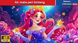 Air mata peri bintang | Dongeng Bahasa Indonesia ✨ WOA Indonesian Fairy Tales
