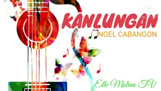 Kanlungan By Noel Cabangon #kanlungan #NoelCabangon