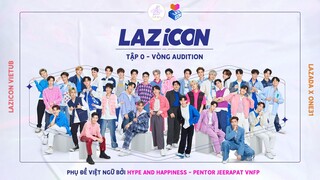 [Vietsub] LAZiCON Tập 0 : Vòng Audition