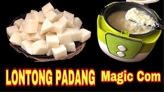 CARA BUAT LONTONG PADANG  MAGIC COM | LEMBUT & TAHAN LAMA, SAMPE ESOK HARI GA BASI (LONTONG KACAU)