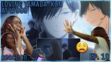 NAH YAMADA PLS STOPPP | 😫💞💞 | My Love Story with Yamada-Kun at lv999 Episode 10 Reaction | Lalafl...