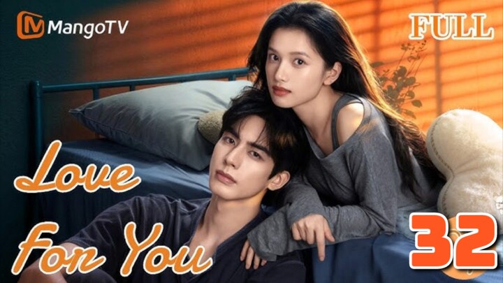 Love For You - Episode 32 EngSub
