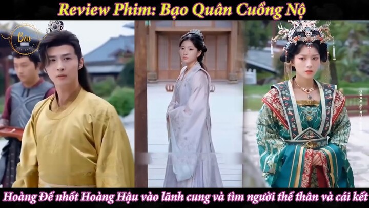 Review Phim: Bạo Quân Cuồng Nộ | Hoàng Đế si tình nhốt Hoàng Hậu vào lãnh cung và tìm người thế thân