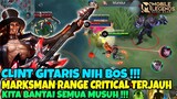 CLINT MARKSMAN DENGAN RANGE CRITICAL TERJAUH || MARI KITA BANTAI !!! - MOBILE LEGENDS