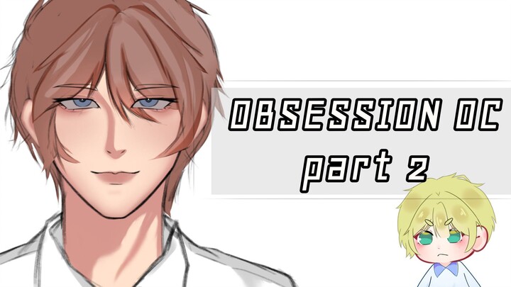 Obsession OC part 2