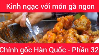 Kinh ngạc với món gà ngon chính gốc Hàn Quốc #32
