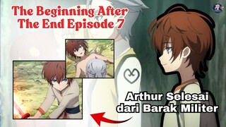 Arthur Selesai Dari Barak Militer! The Beginning After The End Ep 7