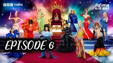 EPISODE 6 RUPAUL’S DRAG RACE UK VS THE WORLD SEASON 2
