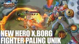 NEW HERO X.BORG - SKILL NYA GEGEWEPRET BANGET! HERO FIGHTER PALING UNIK! MOBILE LEGENDS