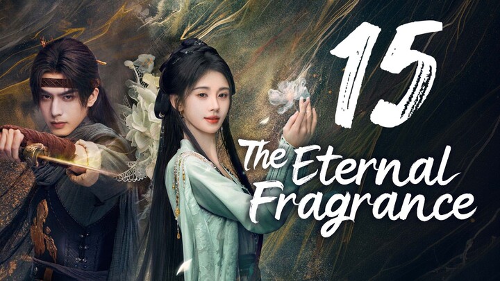 THE ETERNAL FRAGRANCE - EPISODE 15 [ENG SUB]