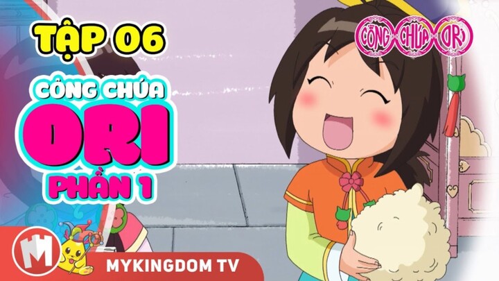 [Phần 1] Công Chúa ORI Tập 06