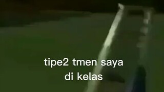 tipe2 tmen saya di kelas 🗿