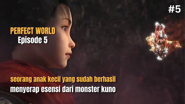 PERFECT WORLD EPISODE 5 | KINI SHI HAO BERHASIL MENYERAP ESENSI DARI MONSTER KUNO