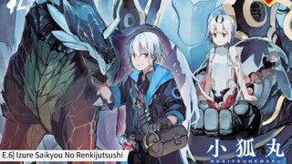 E.6| Izure Saikyou No Renkijutsushi. Sub Indo