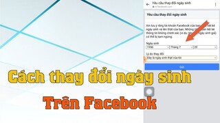 Cách thay đổi ngày sinh trên faecebook kể cả khi quá giới hạn vẫn đổi được