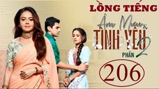 Âm Mưu Và Tình Yêu (Phần 2) - Tập 206 | Lồng Tiếng