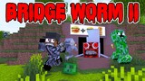Monster School : BRIDGE WORM EAT ZOMBIE Part Two - Minecraft Animation