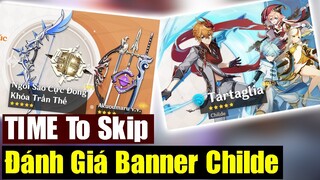 Đánh Giá Banner Mới Childe - TIME TO SKIP - Genshin Impact