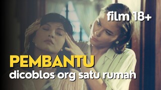 18+ | PEMBANTU BIKIN SATU RUMAH NGANU SAMA DIA
