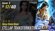 Stellar Transformations Season 6 EP 17 (97) 星辰变 Xing Chen Bian | Donghua - Cc English
