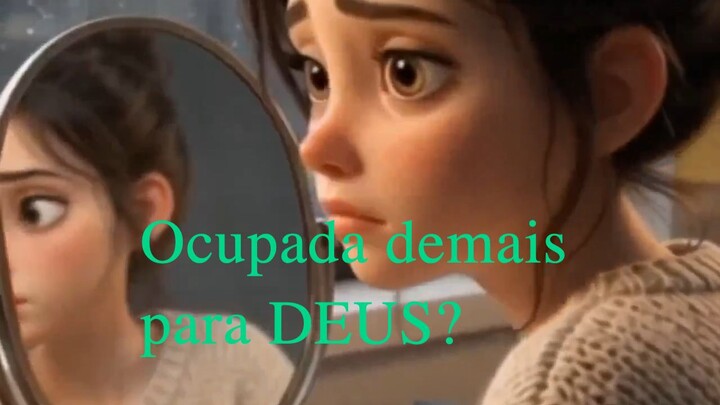 Ocupada Demais para Deus?