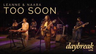 Leanne & Naara - Daybreak Live - Too Soon